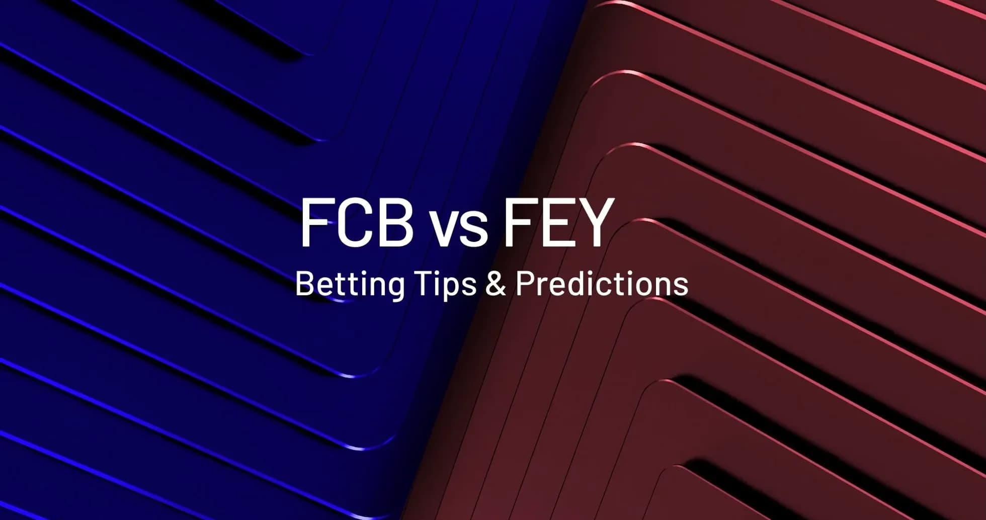 FCB contre FEY, conseils de paris et prédictions