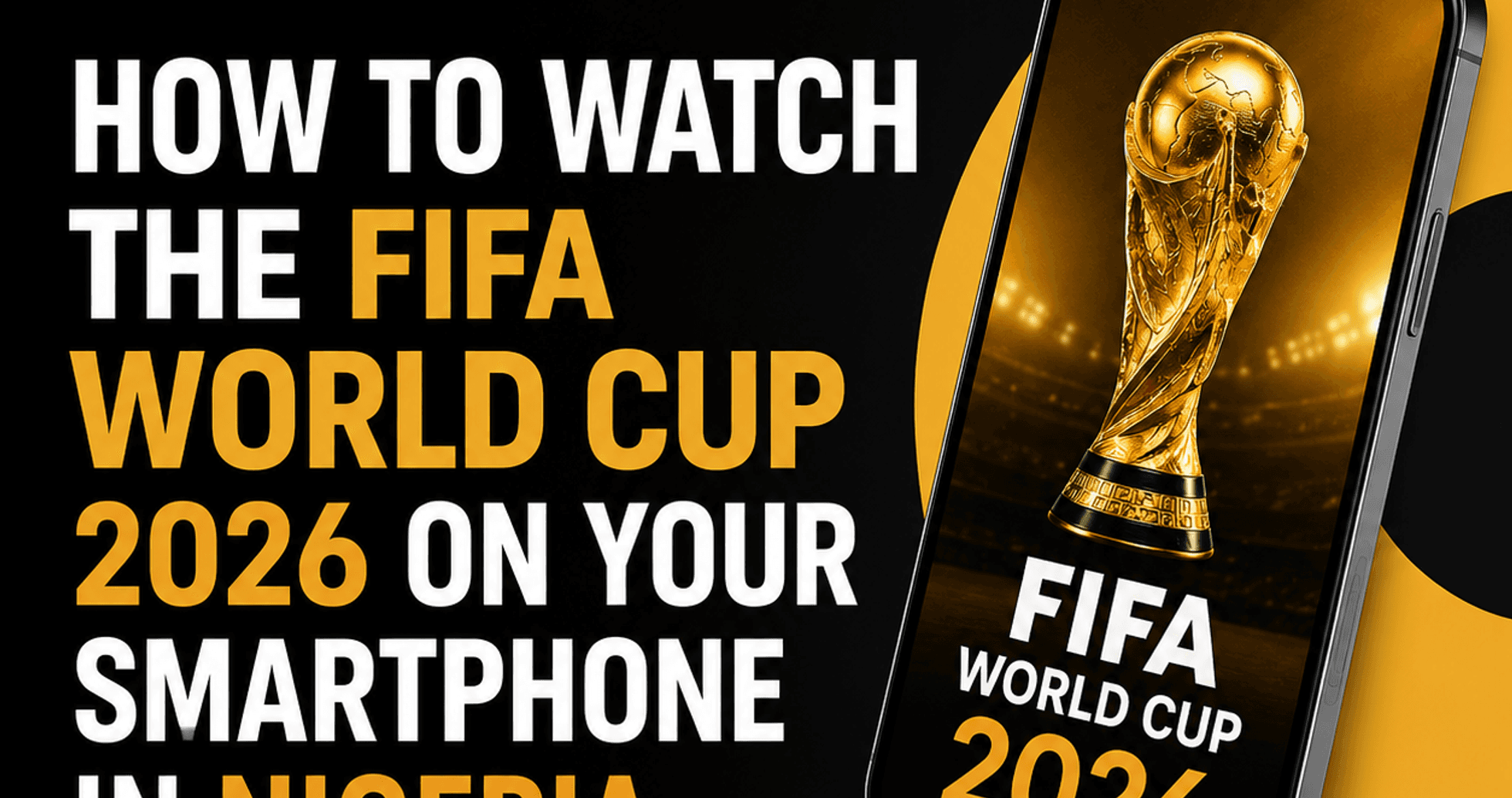 Regarder la Coupe du Monde FIFA 2026 sur votre smartphone au Nigeria