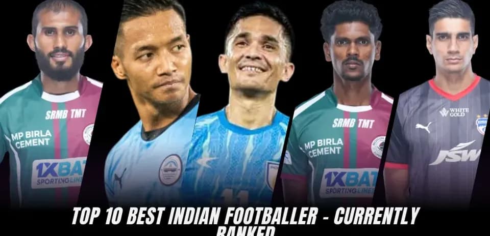 Les 10 Meilleurs Footballeurs Indiens Actuels : Classement et Analyse